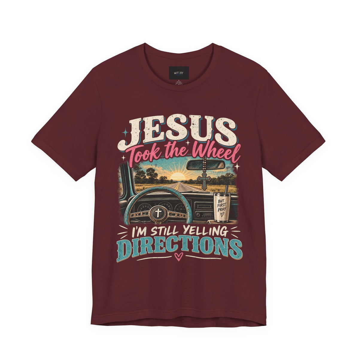 Jesus Took the Wheel I’m Still Yelling Directions | Funny Christian T-Shirt