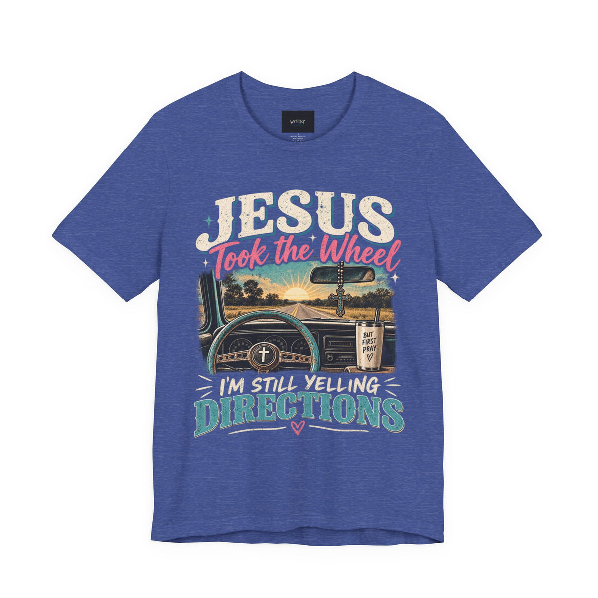 Jesus Took the Wheel I’m Still Yelling Directions | Funny Christian T-Shirt