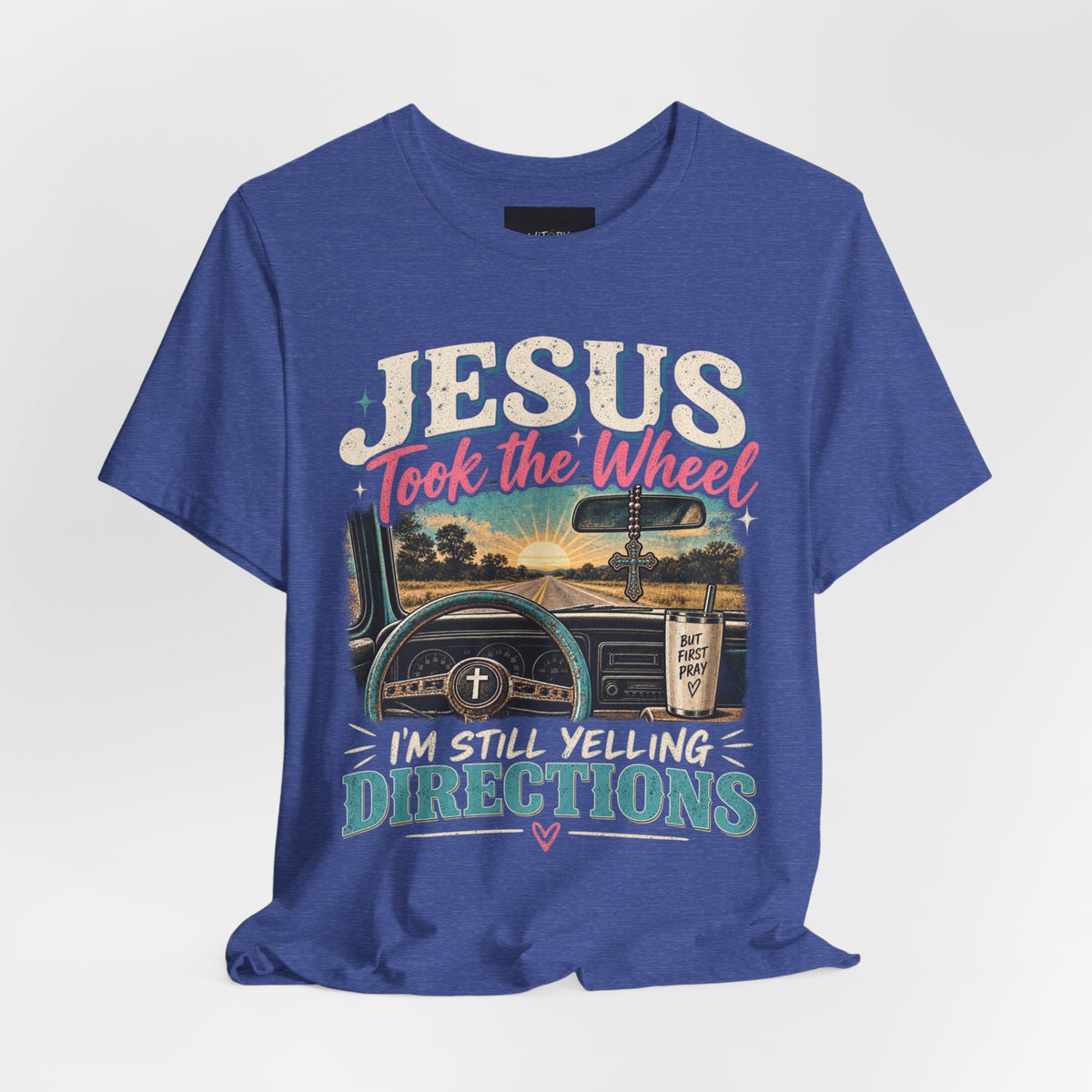 Jesus Took the Wheel I’m Still Yelling Directions | Funny Christian T-Shirt