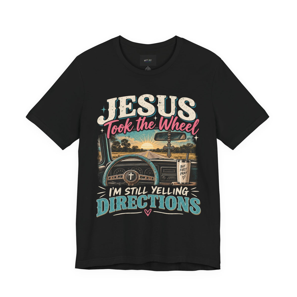 Jesus Took the Wheel I’m Still Yelling Directions | Funny Christian T-Shirt