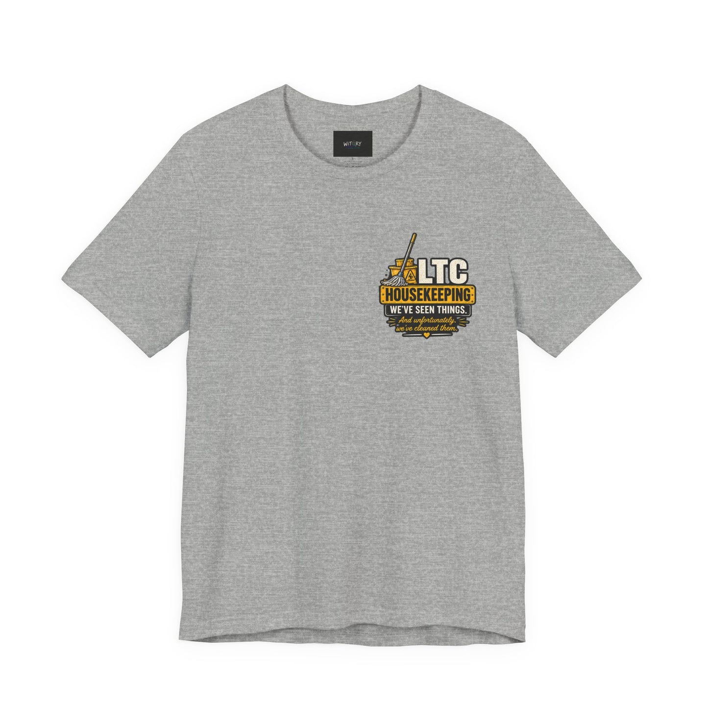 We've Seen Things – LTC Housekeeping T-Shirt