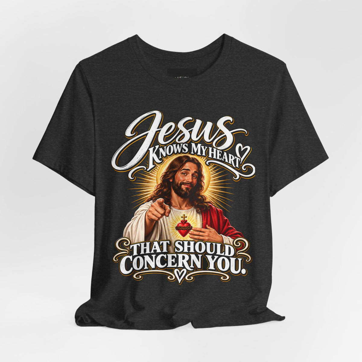 Jesus Knows My Heart That Should Concern You | Funny Christian T-Shirt