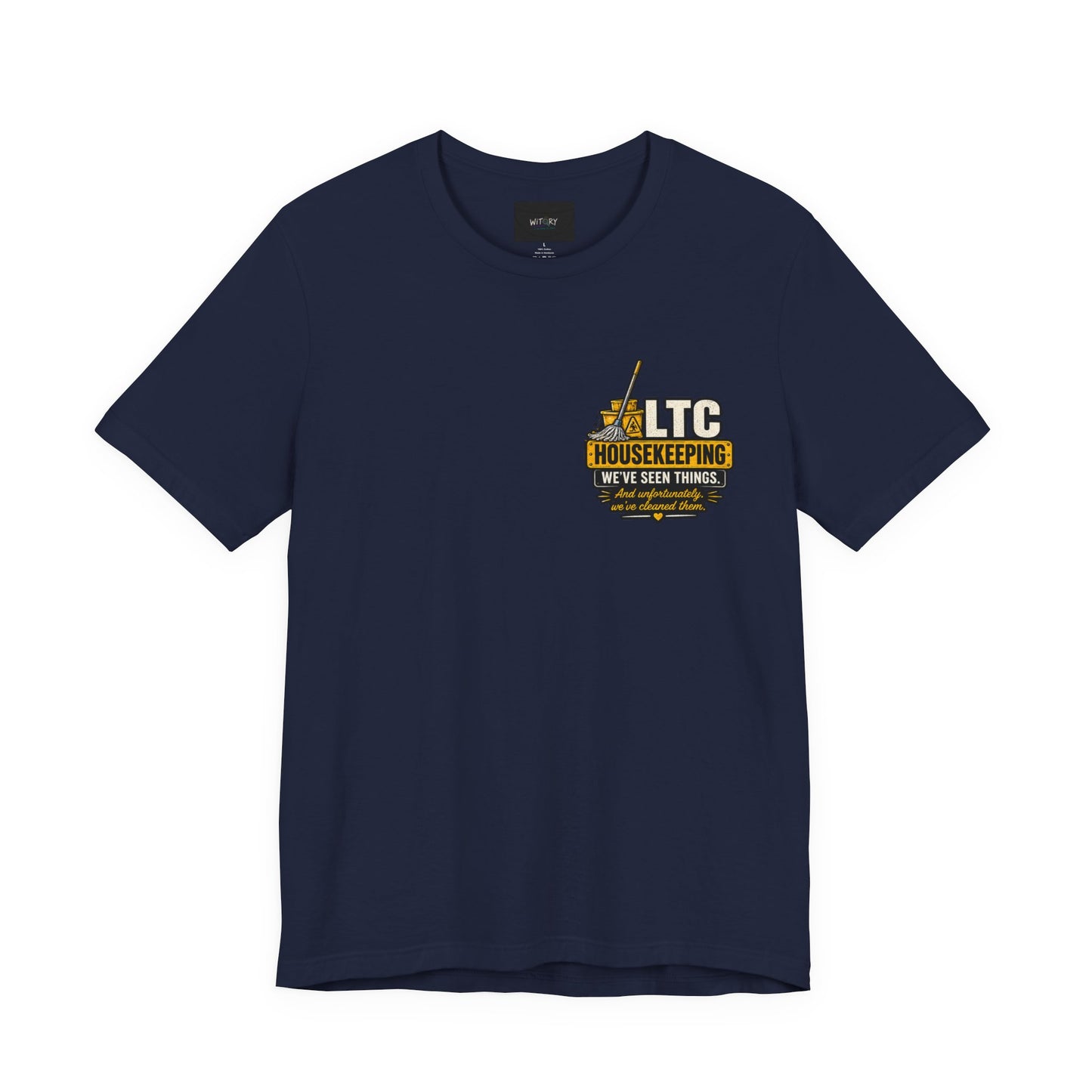 We've Seen Things – LTC Housekeeping T-Shirt