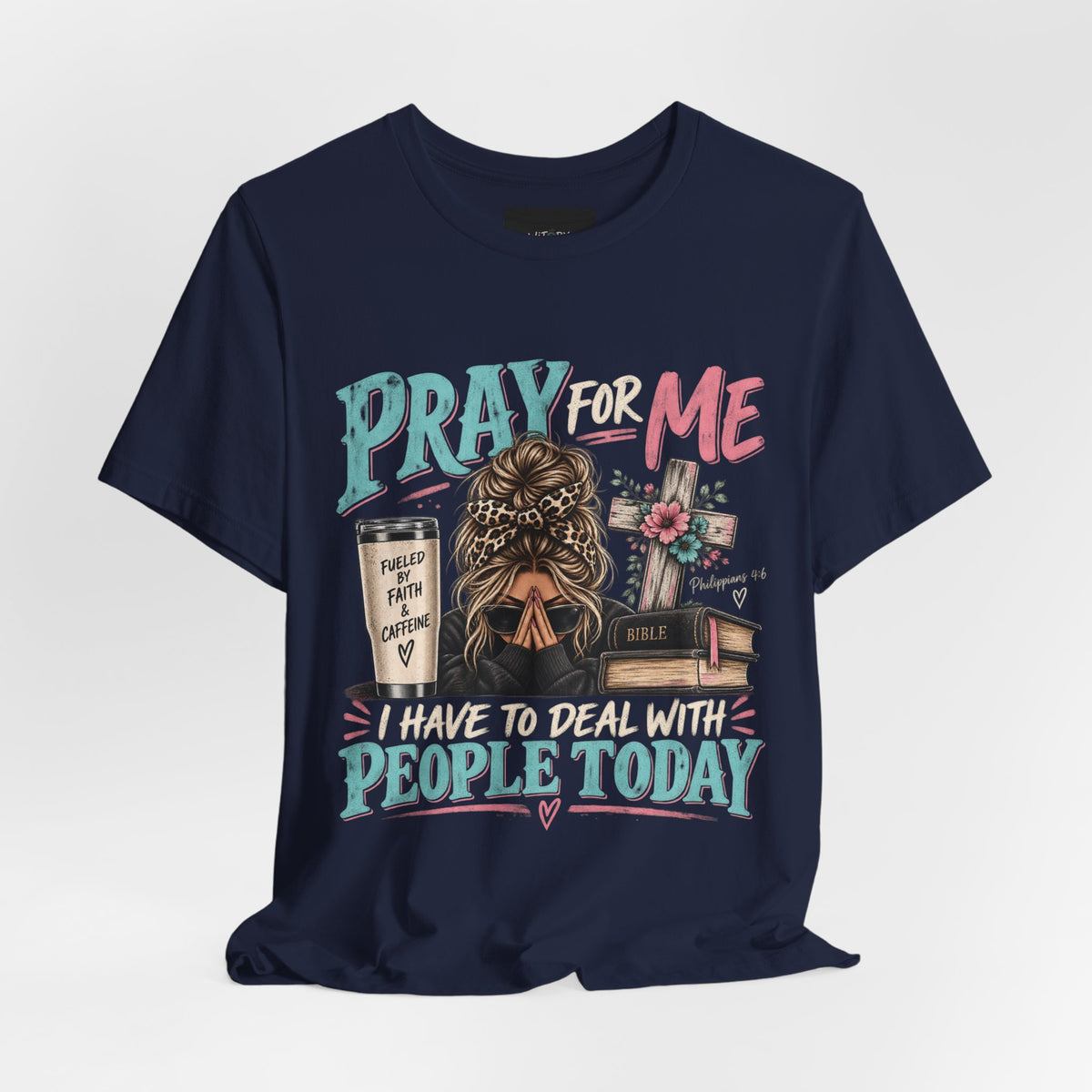 Pray for Me I Have to Deal With People Today | Funny Christian T-Shirt