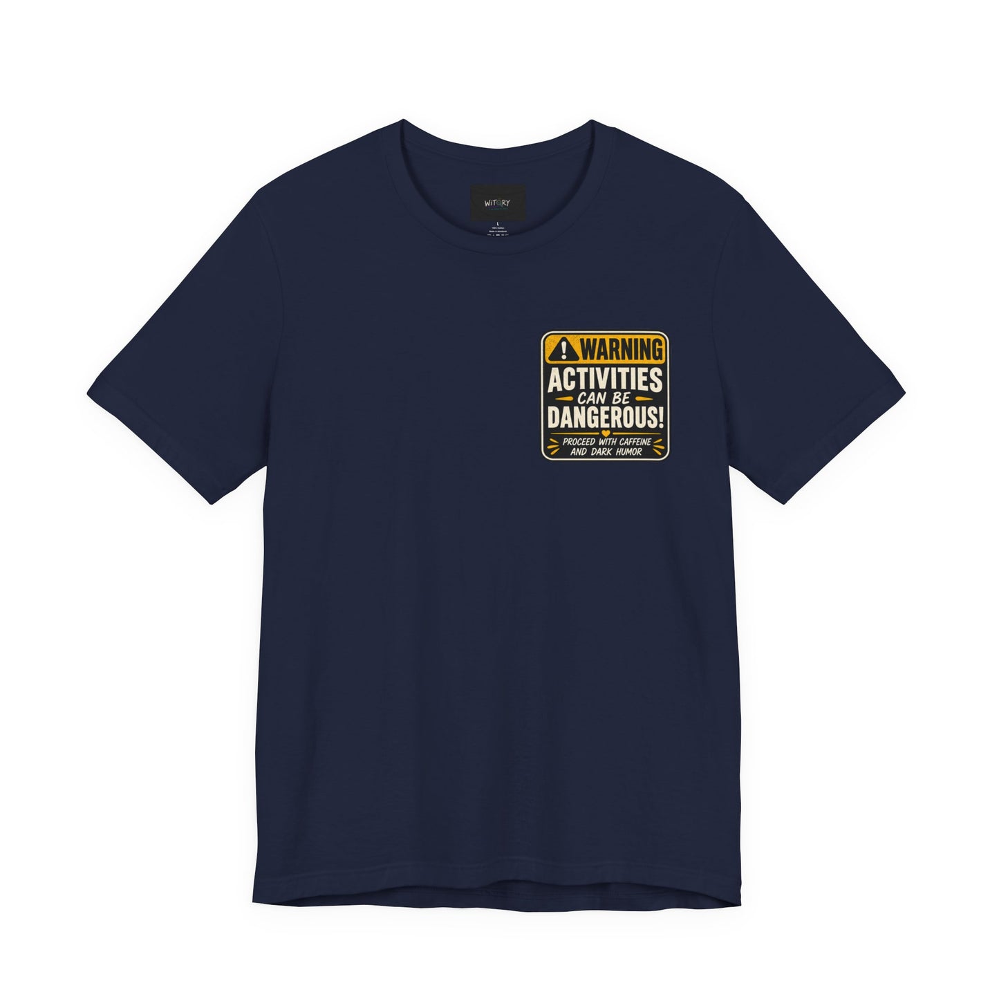 Warning: Activities Can Be Dangerous T-Shirt