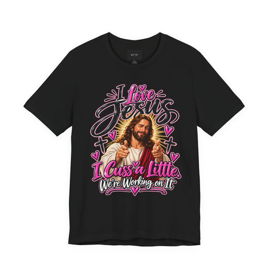 I Love Jesus I Cuss a Little | Funny Christian T-Shirt