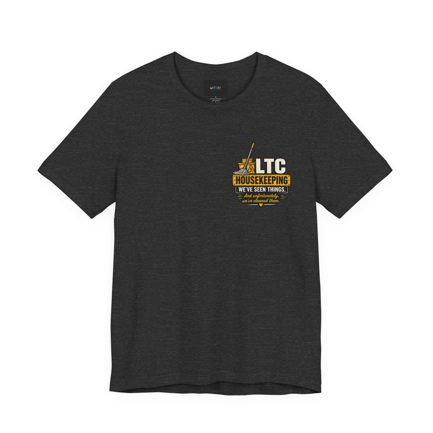 We've Seen Things – LTC Housekeeping T-Shirt