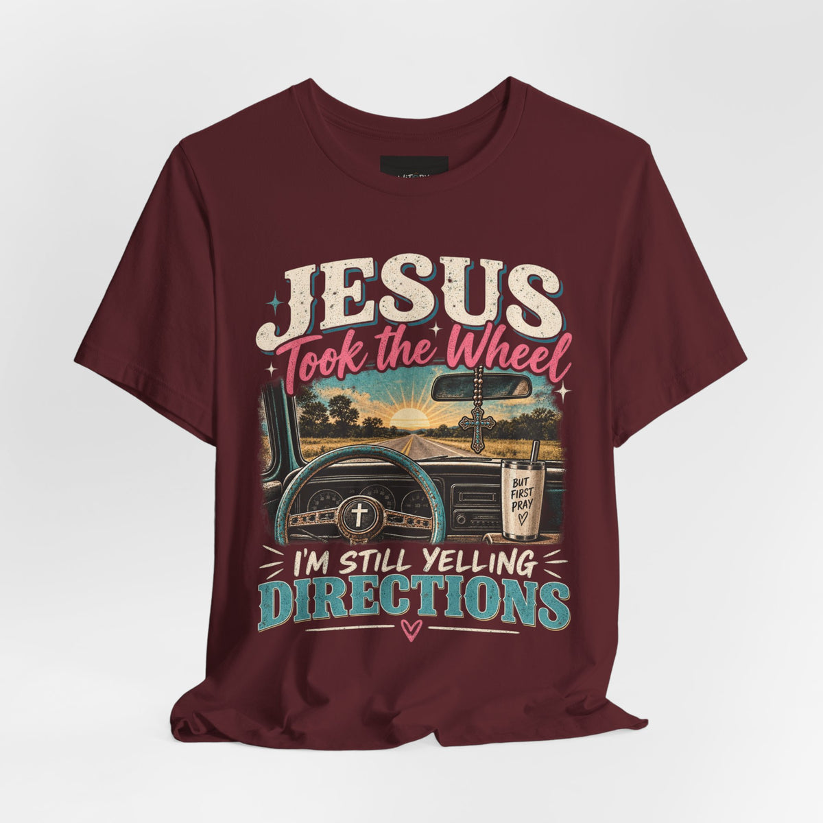 Jesus Took the Wheel I’m Still Yelling Directions | Funny Christian T-Shirt