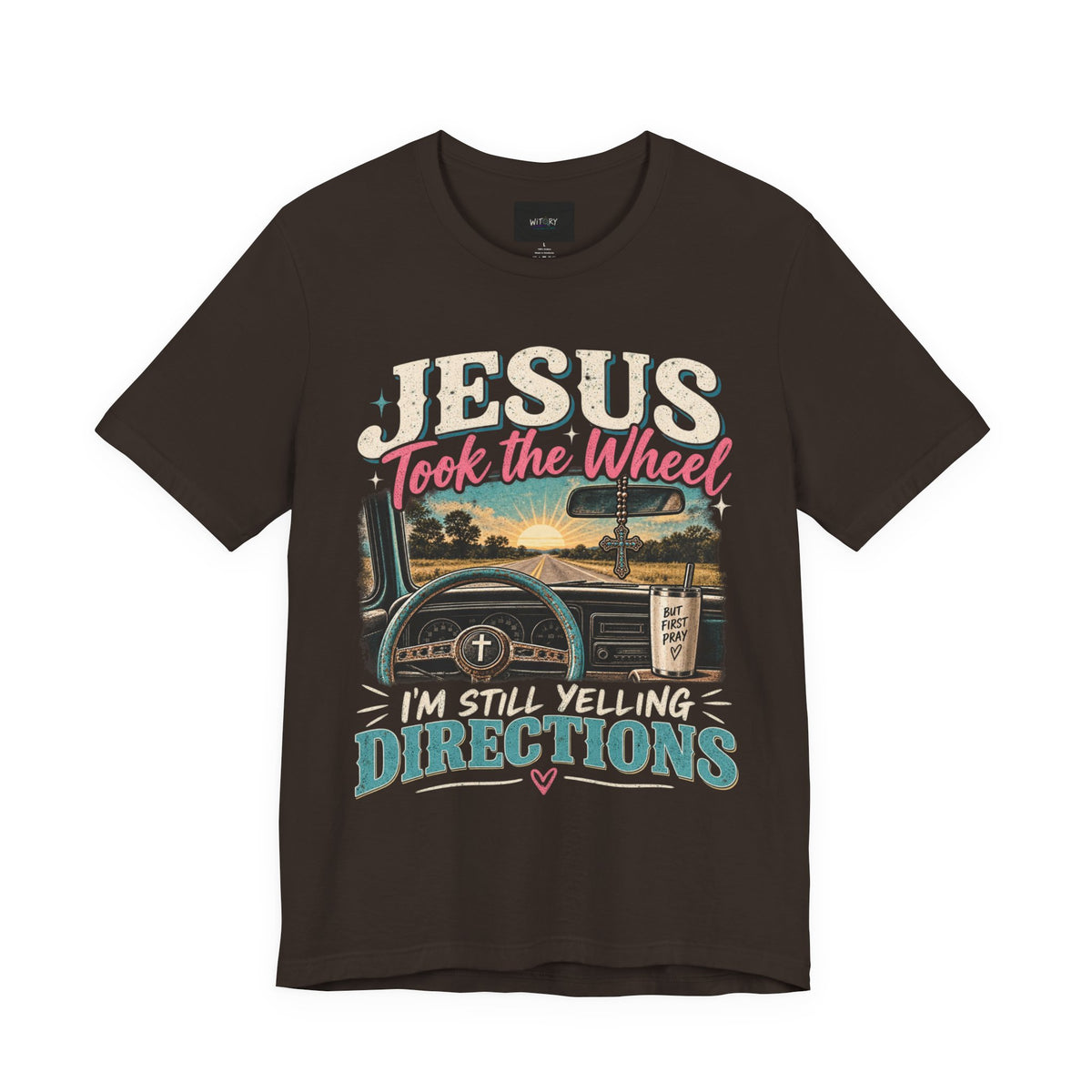 Jesus Took the Wheel I’m Still Yelling Directions | Funny Christian T-Shirt