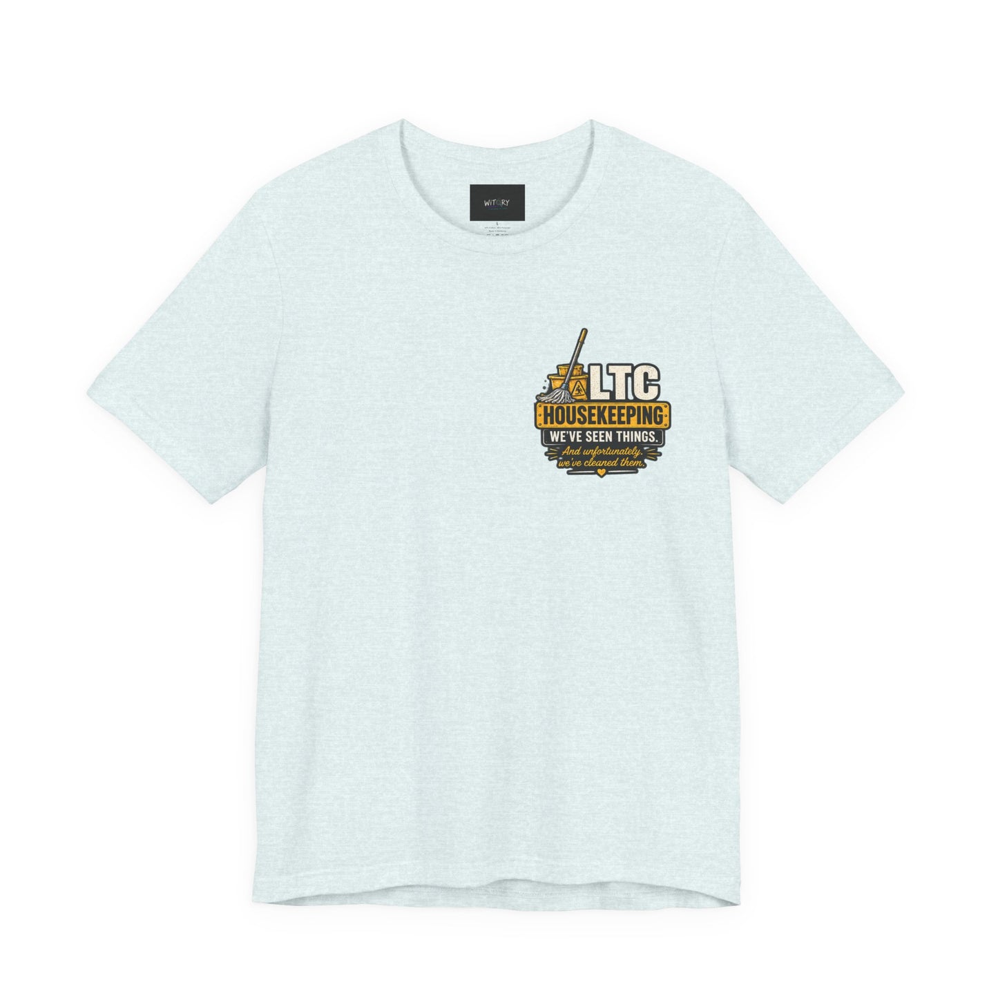 We've Seen Things – LTC Housekeeping T-Shirt