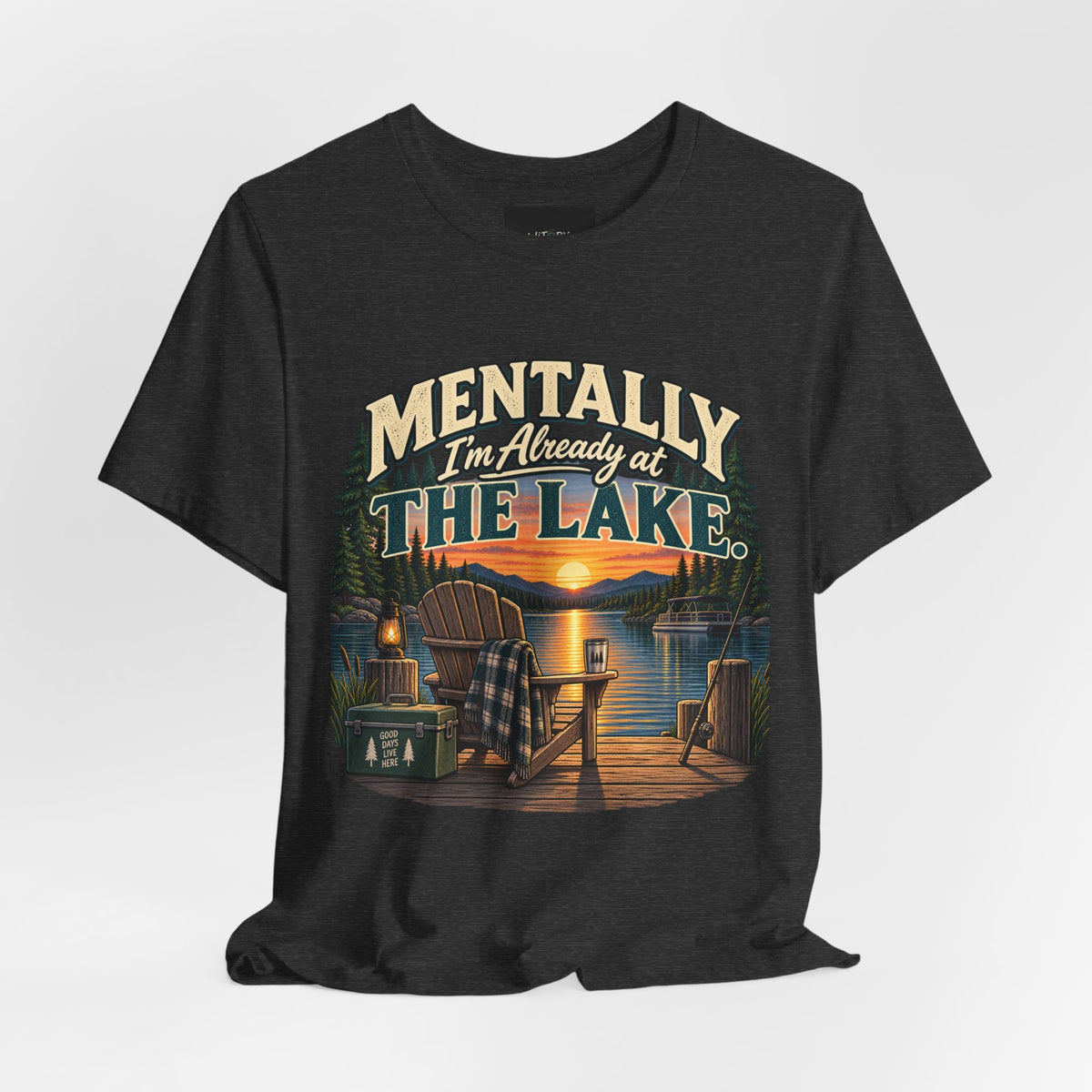 Mentally I’m Already at the Lake | Funny Lake Life T-Shirt