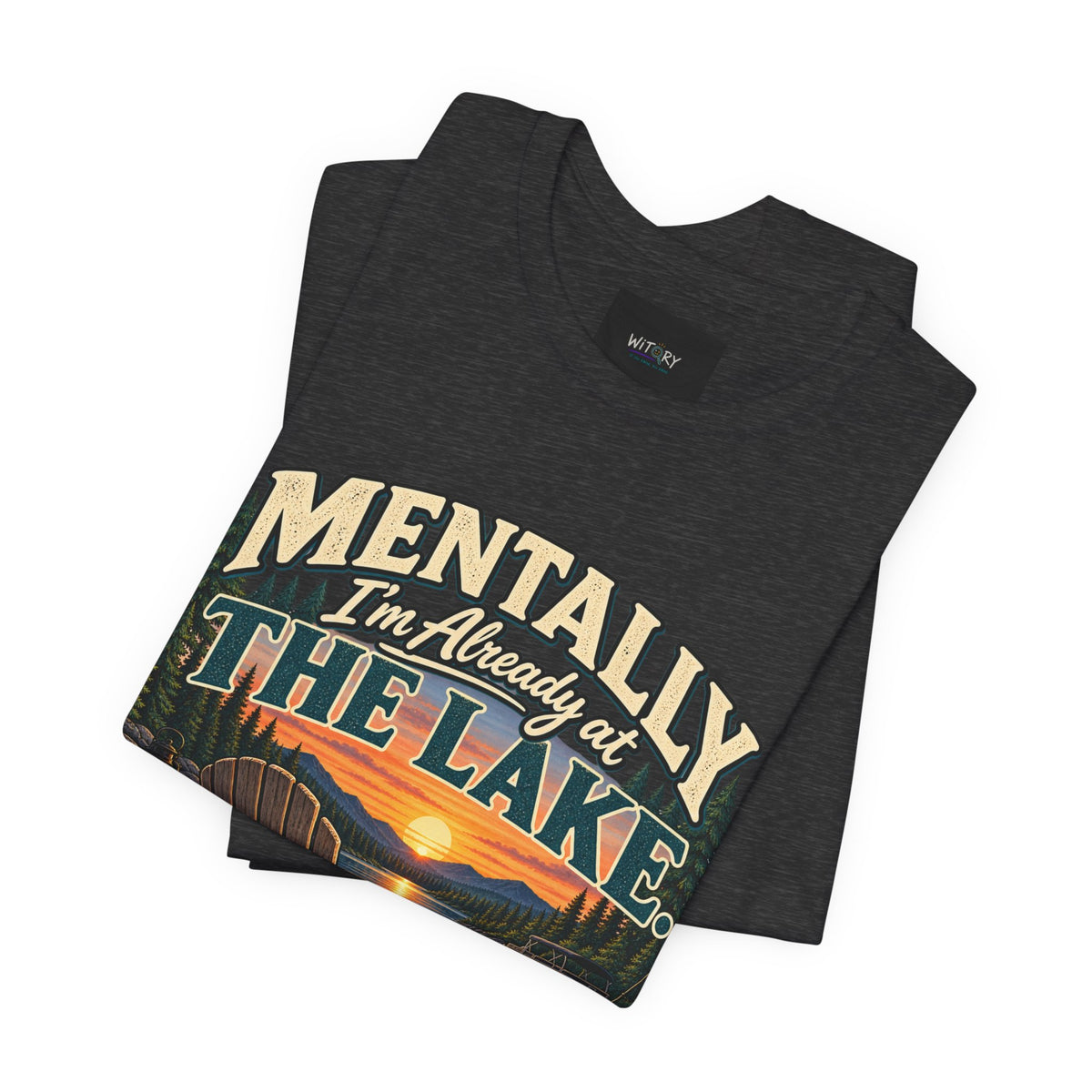 Mentally I’m Already at the Lake | Funny Lake Life T-Shirt
