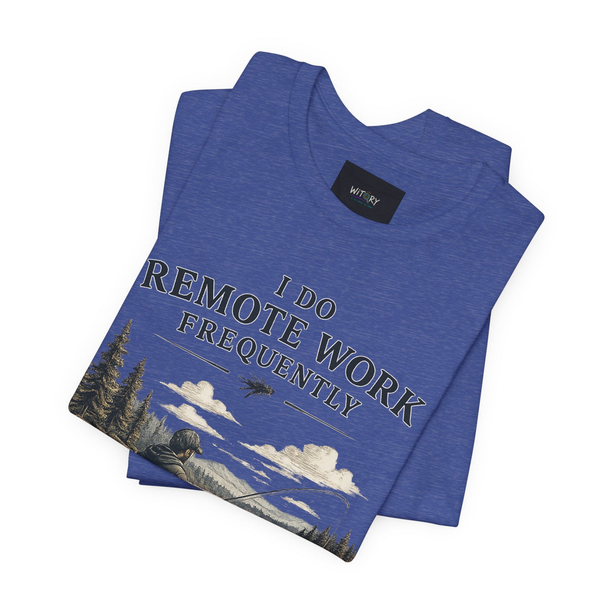 I Do Remote Work Frequently | Funny Fishing T-Shirt