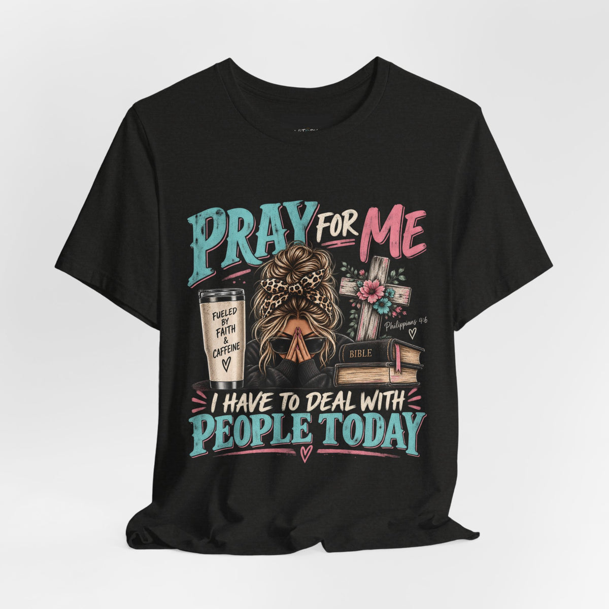 Pray for Me I Have to Deal With People Today | Funny Christian T-Shirt