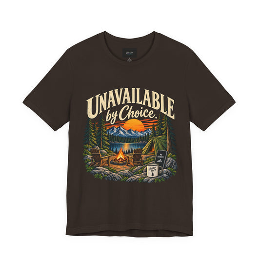 Unavailable by Choice | Funny Camping T-Shirt