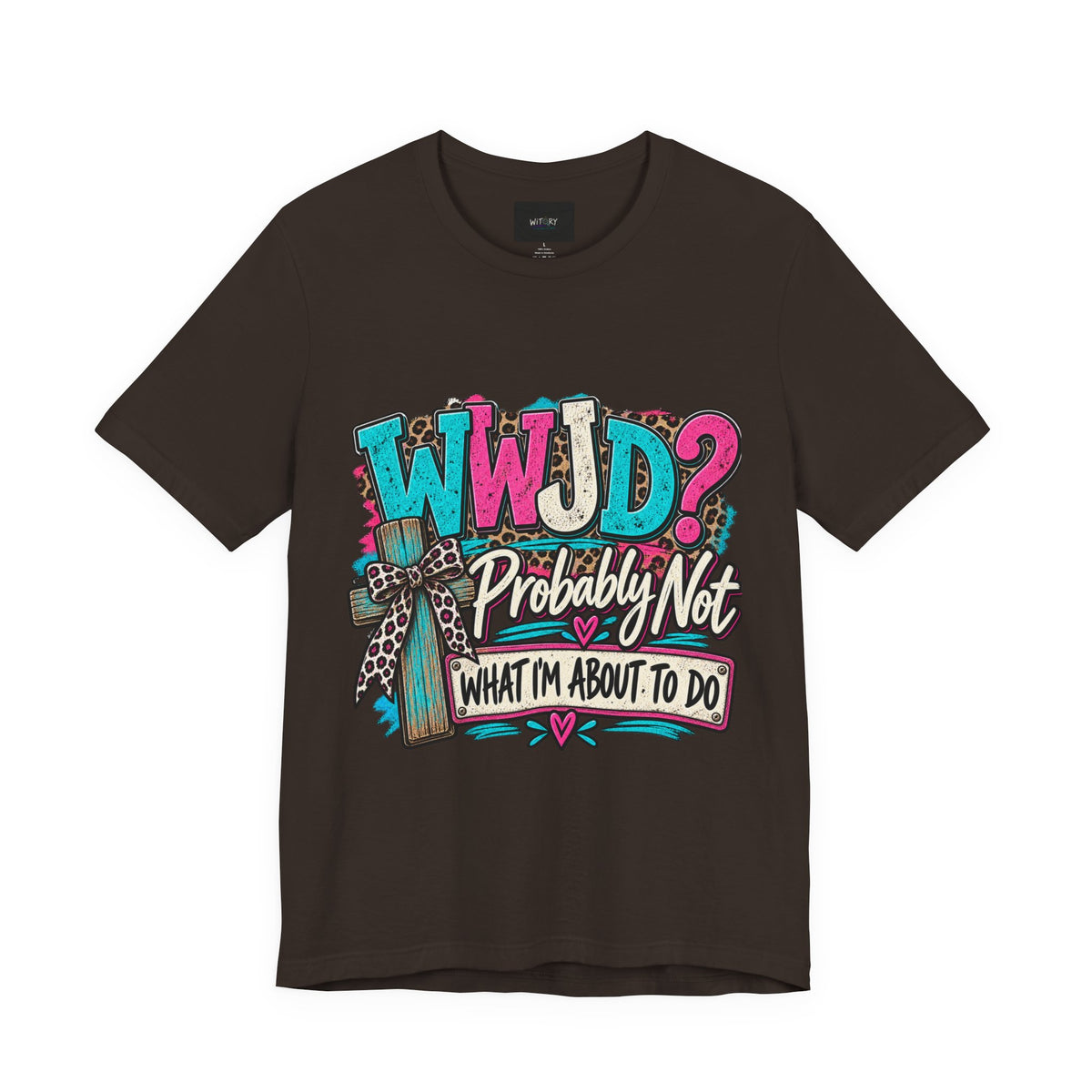 WWJD? Probably Not What I’m About to Do | Funny Christian T-Shirt