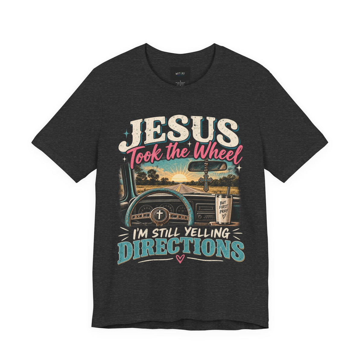 Jesus Took the Wheel I’m Still Yelling Directions | Funny Christian T-Shirt