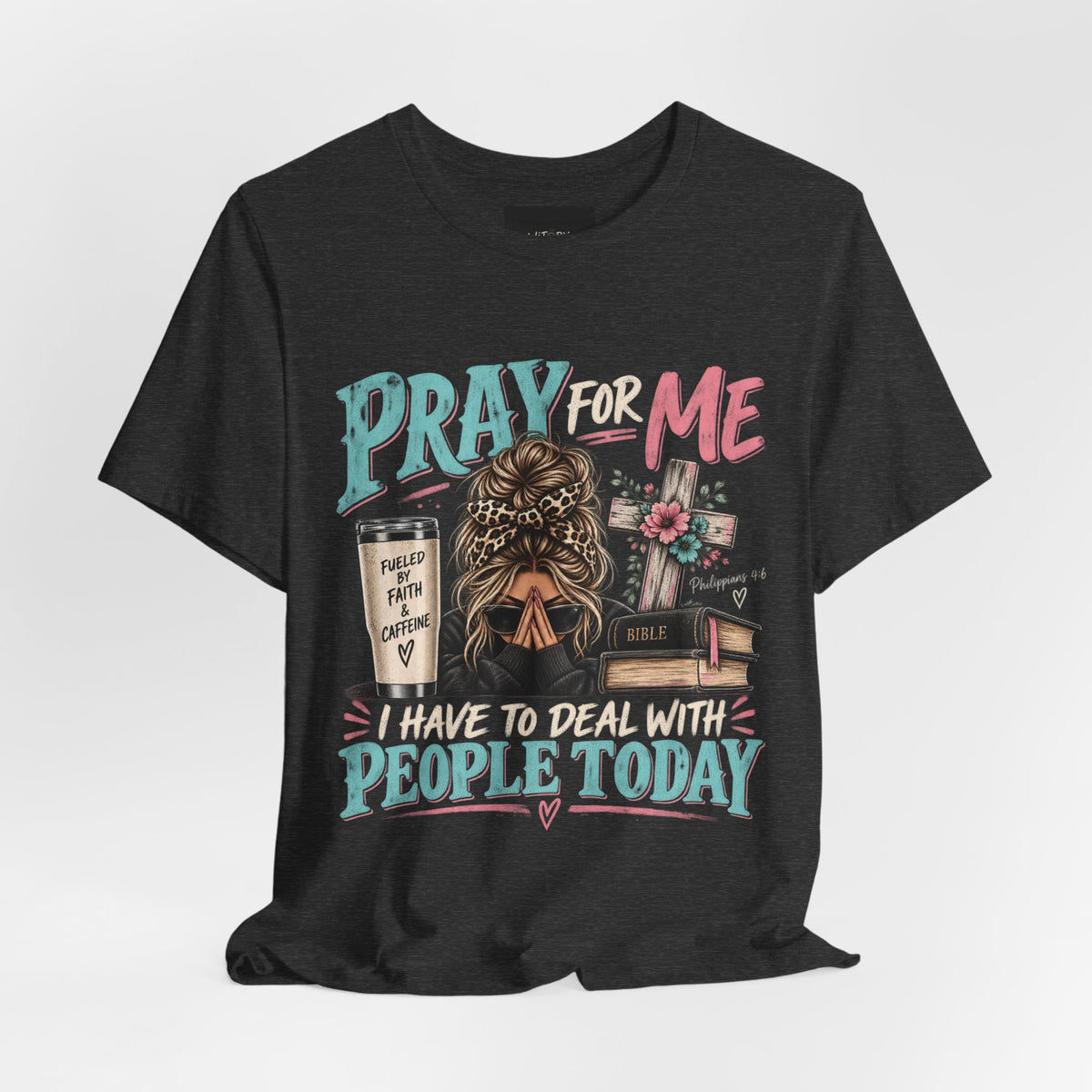 Pray for Me I Have to Deal With People Today | Funny Christian T-Shirt