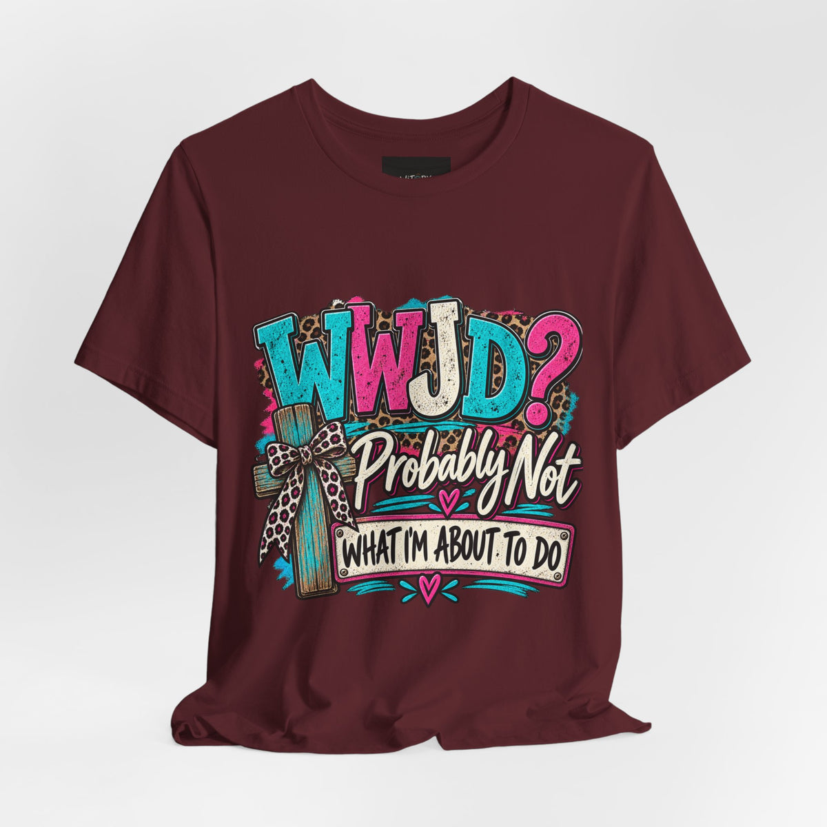 WWJD? Probably Not What I’m About to Do | Funny Christian T-Shirt