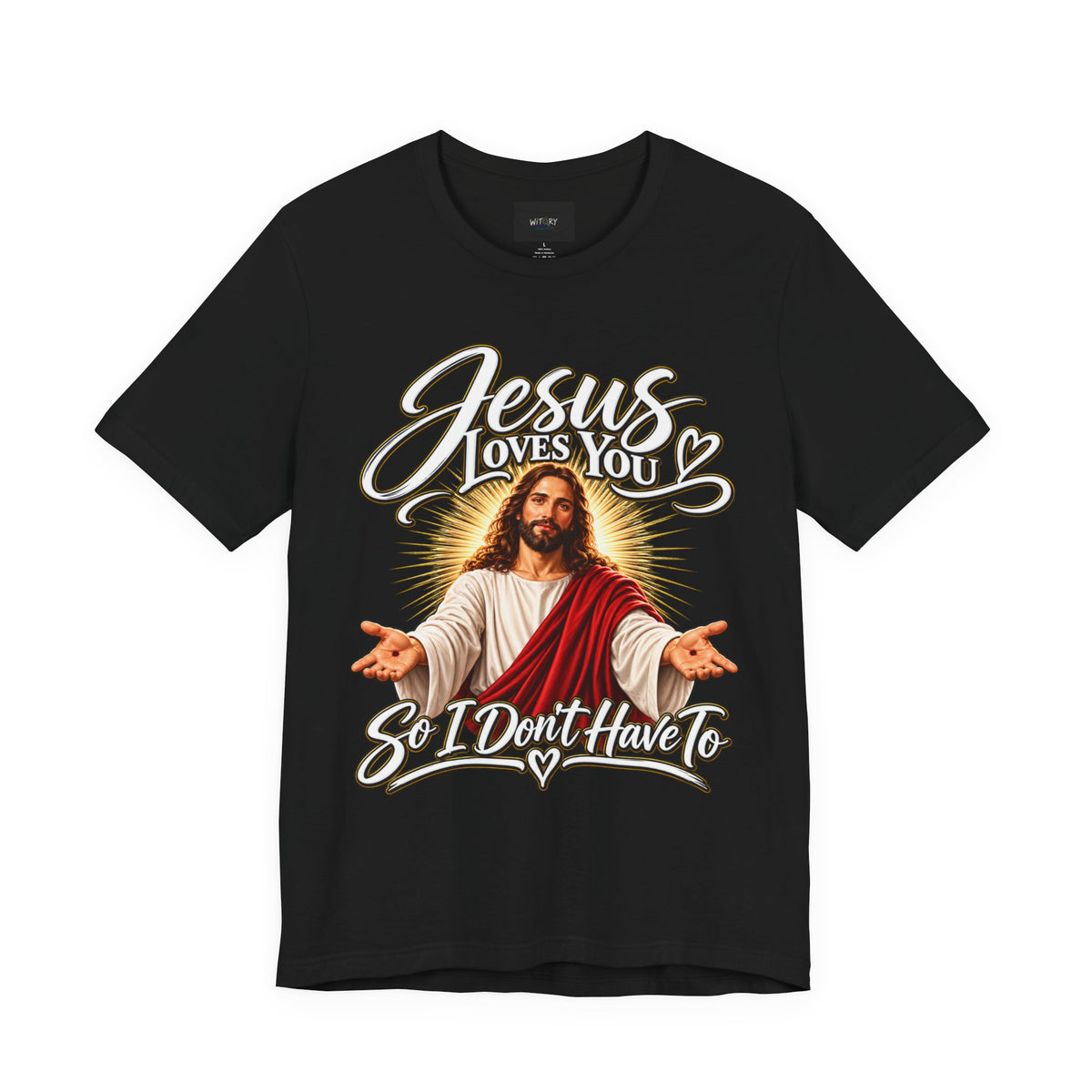 Jesus Loves You So I Don’t Have To | Funny Christian T-Shirt