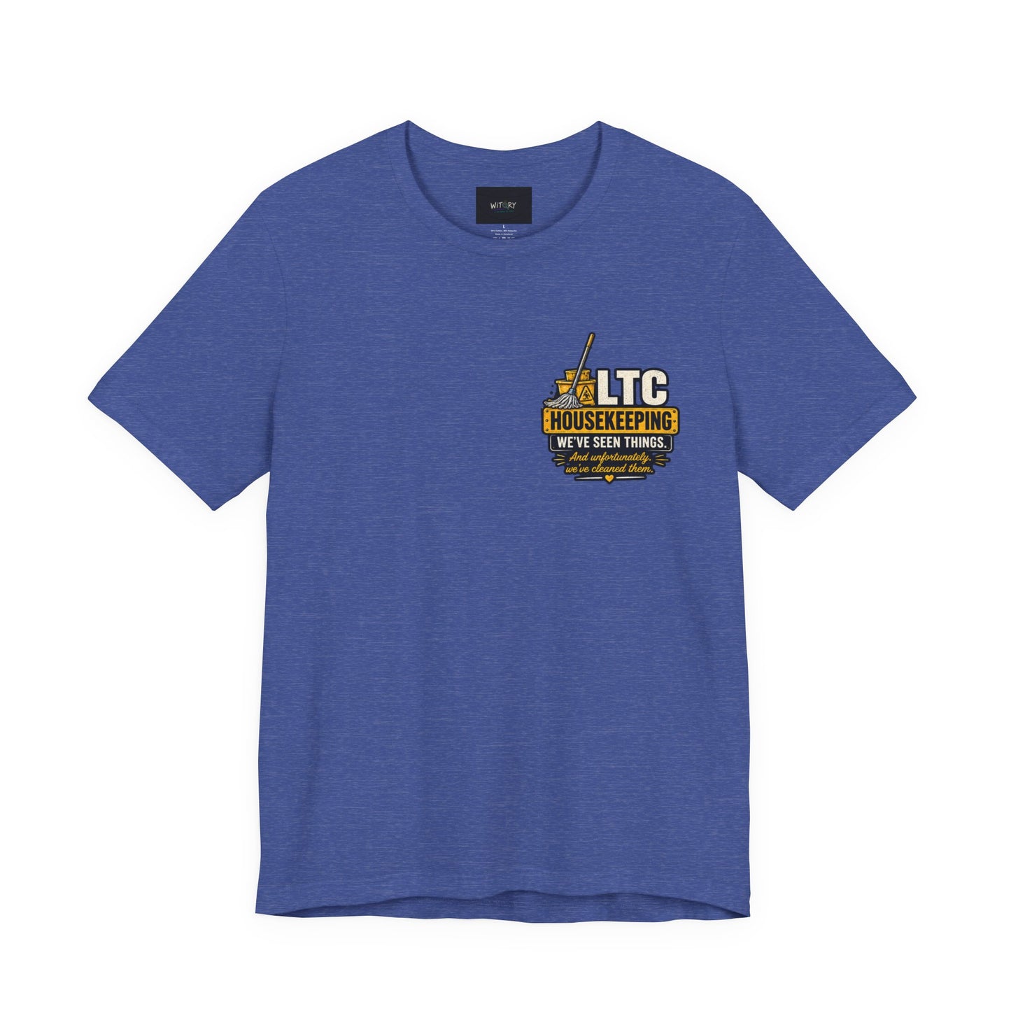 We've Seen Things – LTC Housekeeping T-Shirt