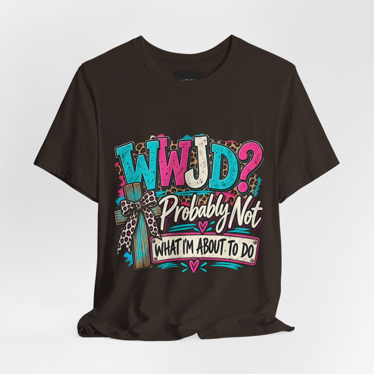 WWJD? Probably Not What I’m About to Do | Funny Christian T-Shirt