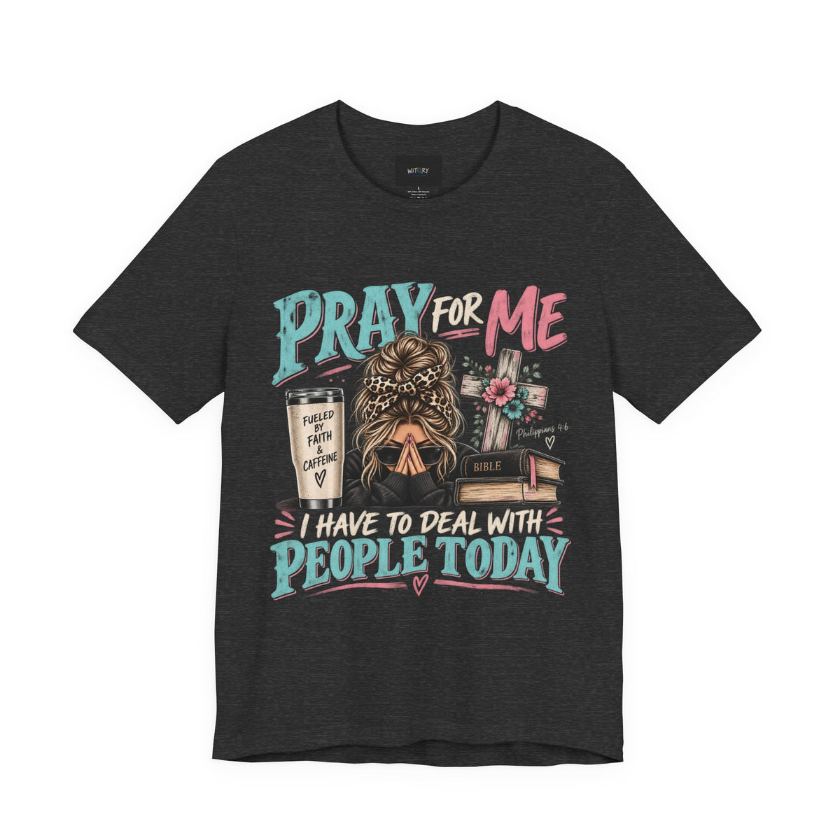 Pray for Me I Have to Deal With People Today | Funny Christian T-Shirt