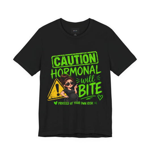 Caution: Hormonal Will Bite | Funny Pregnancy T-Shirt