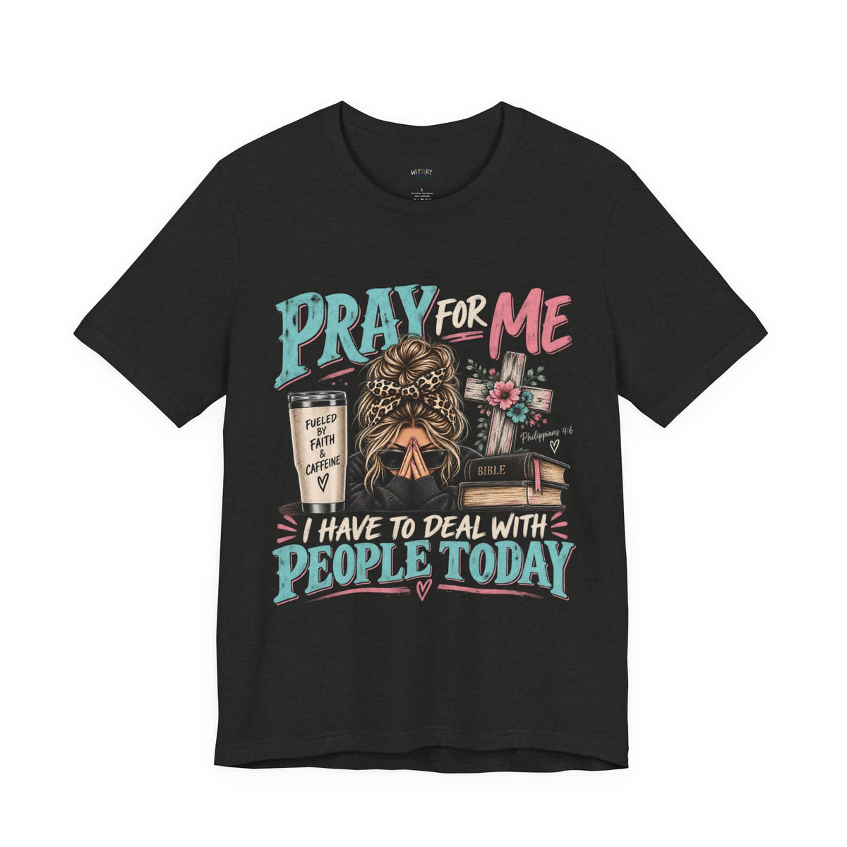 Pray for Me I Have to Deal With People Today | Funny Christian T-Shirt