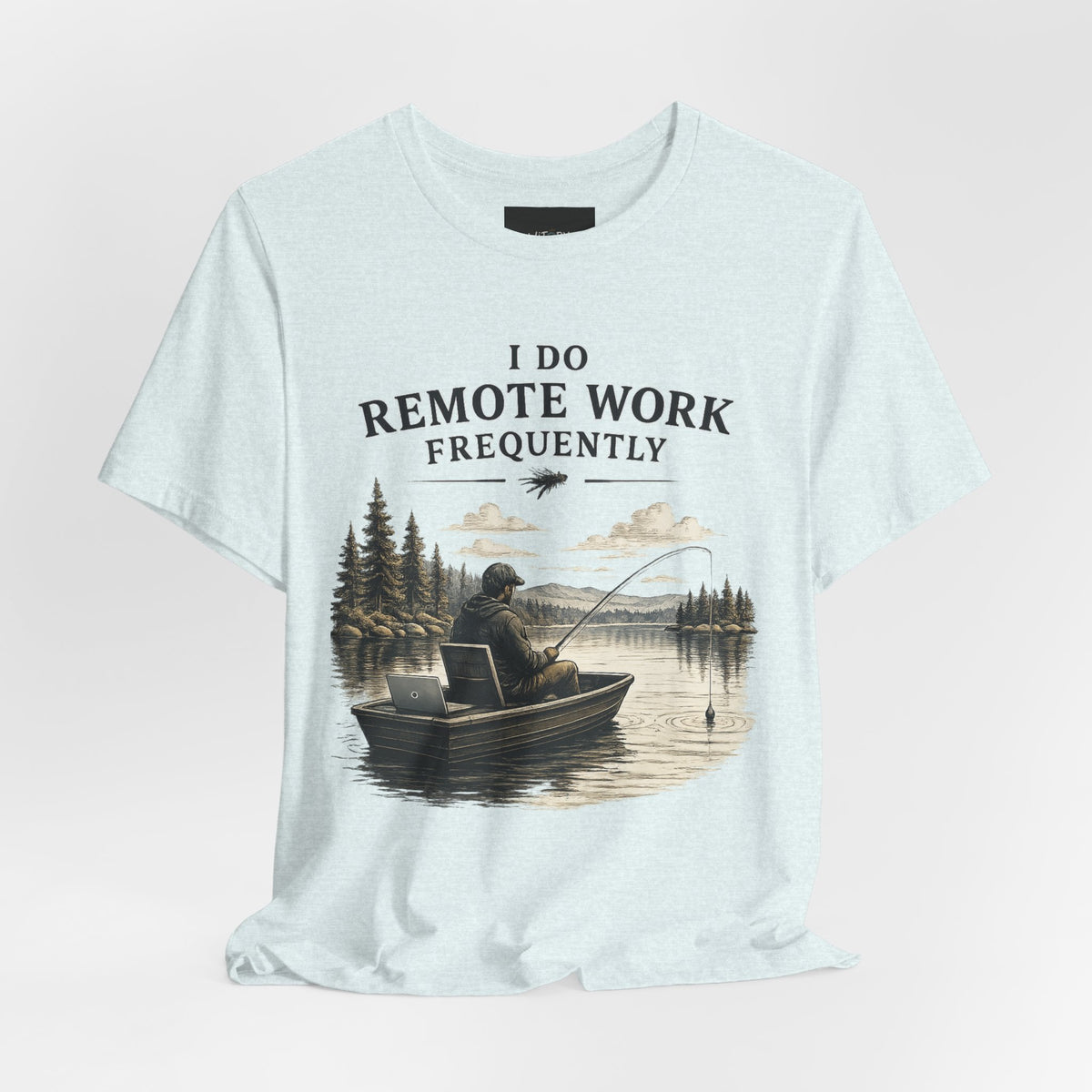 I Do Remote Work Frequently | Funny Fishing T-Shirt
