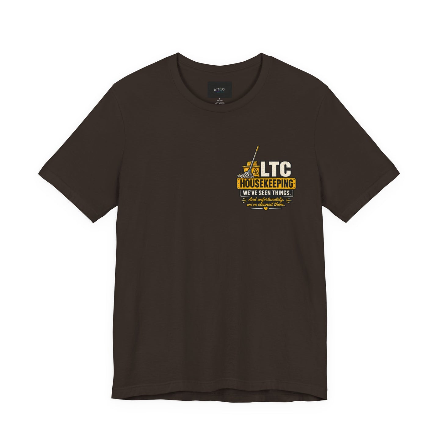 We've Seen Things – LTC Housekeeping T-Shirt