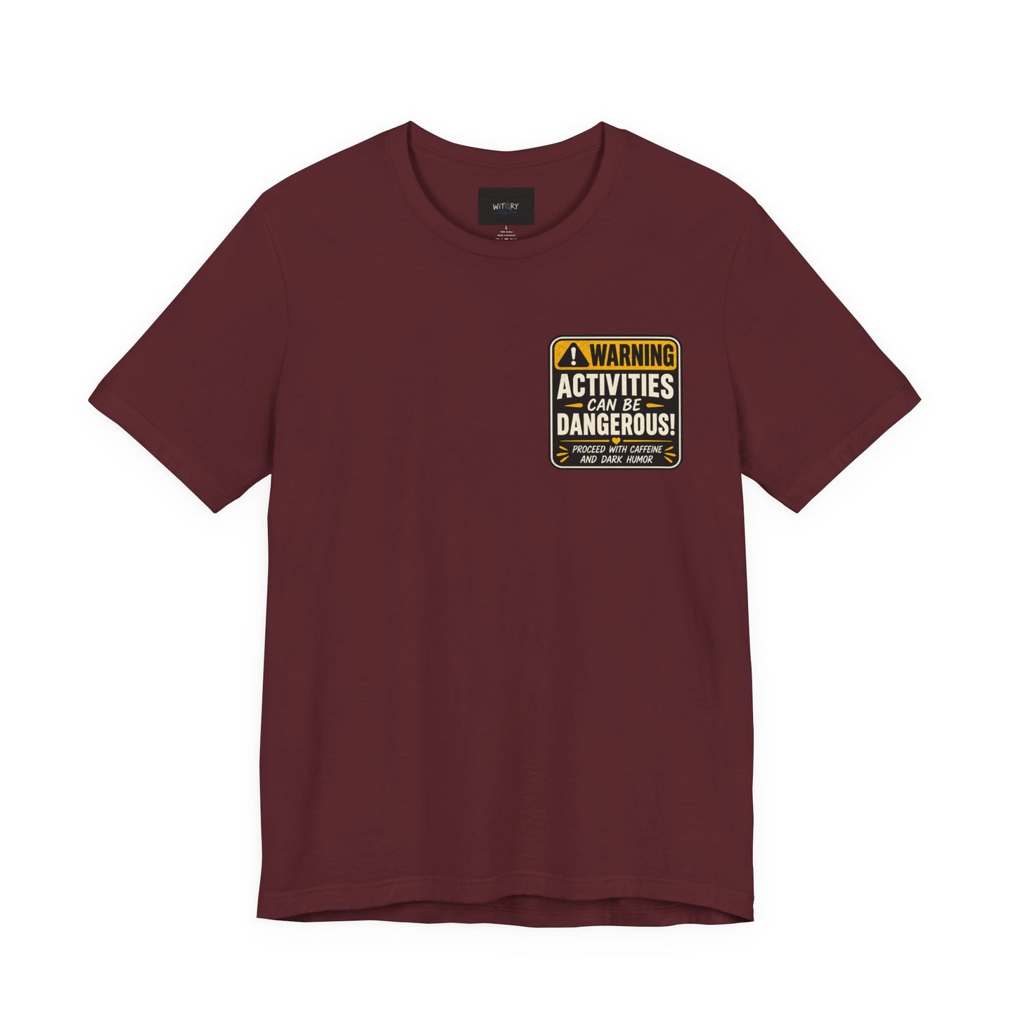 Warning: Activities Can Be Dangerous T-Shirt