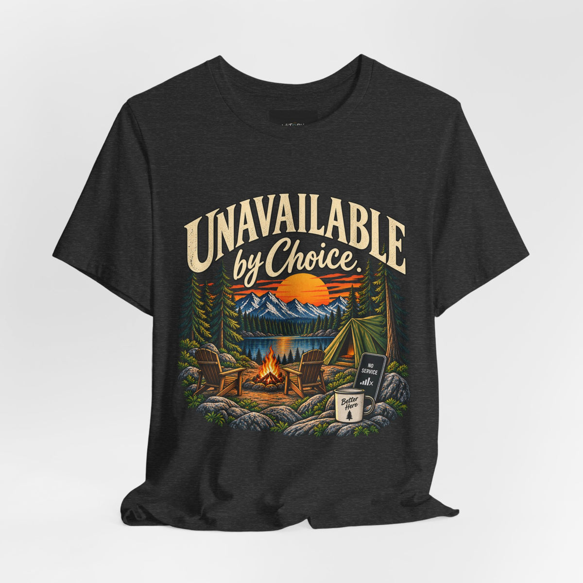 Unavailable by Choice | Funny Camping T-Shirt