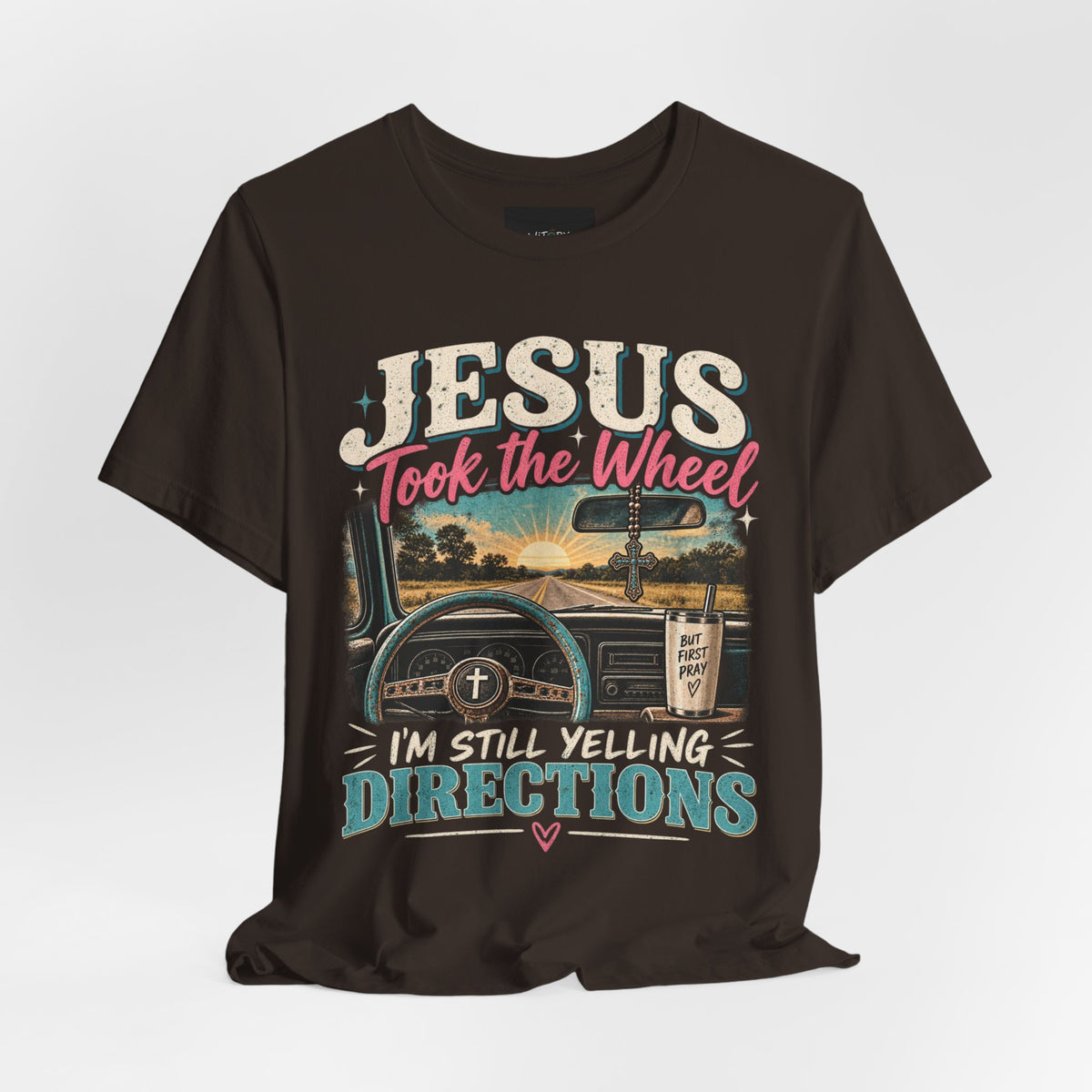 Jesus Took the Wheel I’m Still Yelling Directions | Funny Christian T-Shirt