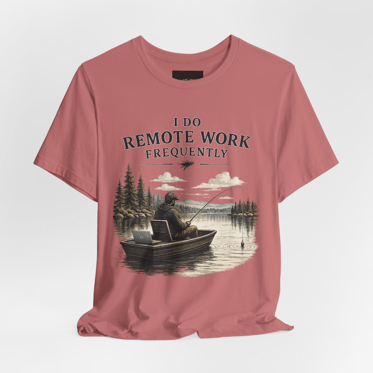 I Do Remote Work Frequently | Funny Fishing T-Shirt